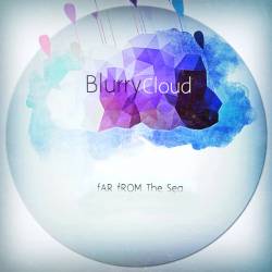 BlurryCloud : Far from the Sea